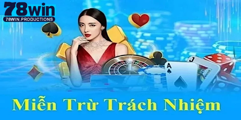 Miễn trừ trách nhiệm 78Win - Cá cược online siêu an toàn 6 Miễn trừ trách nhiệm 78Win khi rò rỉ thông tin